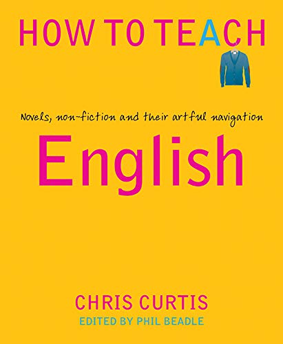 How To Teach English: Novels, Non-Fiction And Their Artful Navigation