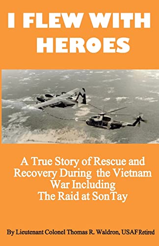 I Flew With Heroes: Gunship On The Son Tay Pow Raid