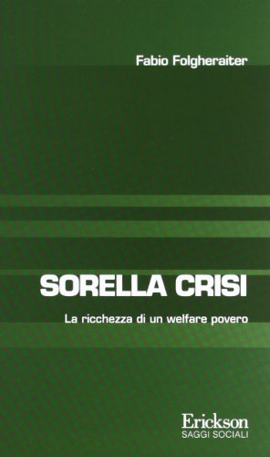 Sorella Crisi. La Richezza Di Un Welfare Povero