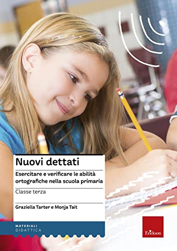 Nuovi Dettati. Esercitare E Verificare Le Abilità Ortografiche Nella Scuola Primaria. Per La Classe 3ª