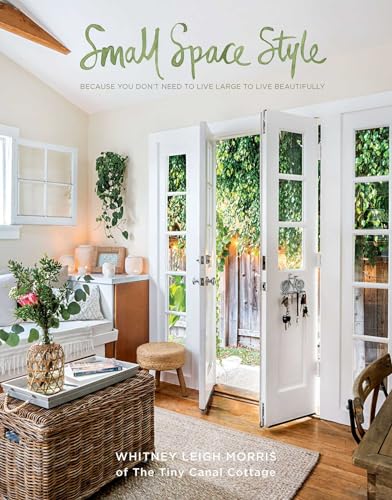 Small Space Style: Because You Don'T Have To Live Large To Live Beautifully