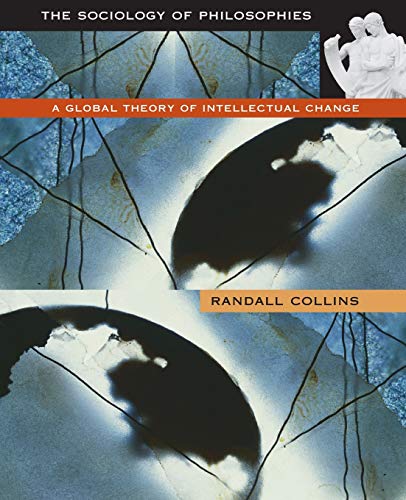 The Sociology Of Philosophies: A Global Theory Of Intellectual Change