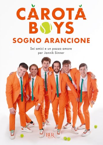 Sogno Arancione. Sei Amici E Un Pazzo Amore Per Jannik Sinner