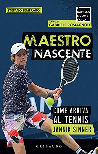 Maestro Nascente. Come Arriva Al Tennis Jannik Sinner