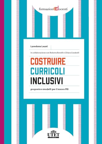 Costruire Curricoli Inclusivi. Proposte E Modelli Per Il Nuovo Pei