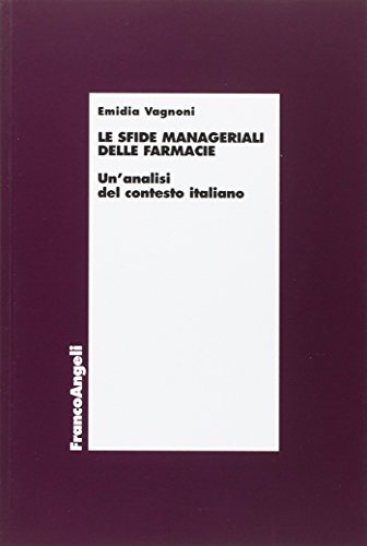 Le Sfide Manageriali Delle Farmacie. Un'Analisi Del Contesto Italiano
