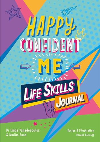 Happy Confident Me: Life Skills Journal: Developing Children’S Self-Esteem, Optimism, Resilience & Mindfulness Through 60 Fun And Engaging Activities