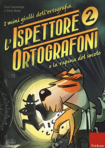 L'Ispettore Ortografoni E La Rapina Del Secolo. I Mini Gialli Dell'Ortografia. Con Adesivi (Vol.)
