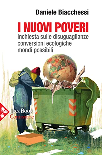 I Nuovi Poveri. Inchiesta Sulle Disuguaglianze, Conversioni Ecologiche, Mondi Possibili