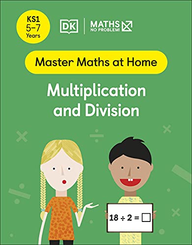 Maths ― No Problem! Multiplication And Division, Ages 5-7 (Key Stage 1) (Master Maths At Home)
