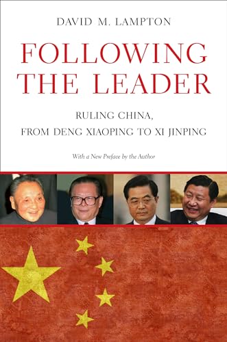 Following The Leader: Ruling China, From Deng Xiaoping To Xi Jinping