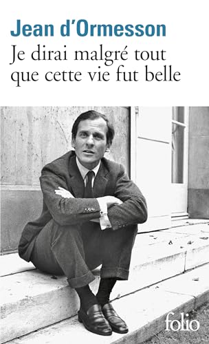 Je Dirai Malgré Tout Que Cette Vie Fut Belle