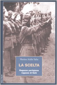 La Scelta. Ragazze Partigiane, Ragazze Di Salò