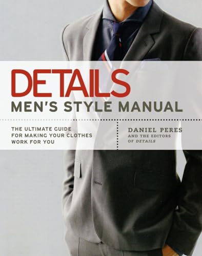 Details Men'S Style Manual: The Ultimate Guide For Making Your Clothes Work For You