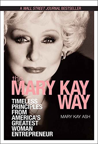 The Mary Kay Way: Timeless Principles From America'S Greatest Woman Entrepreneur