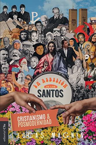 Cristianismo Y Posmodernidad: La Rebelión De Los Santos: La Rebelin De Los Santos