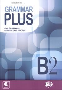 Grammar Plus. English Grammar Reference And Practice. B2. Per Le Scuole Superiori. Con File Audio Per Il Download: Grammar Plus B2 + Audio Cd