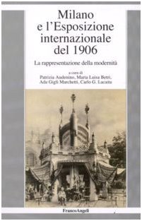 Milano E L'Esposizione Internazionale Del 1906. La Rappresentazione Della Modernità