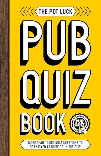 The Pot Luck Pub Quiz Book: More Than 8,000 Quiz Questions To Be Enjoyed At Home Or In The Pub!: More Than 10,000 Quiz Questions To Be Enjoyed At Home