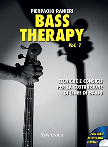 Bass Therapy. Metodo. Ediz. Per La Scuola. Tecniche E Consigli Per La Costruzione Di Linee Di Basso (Vol. 1)