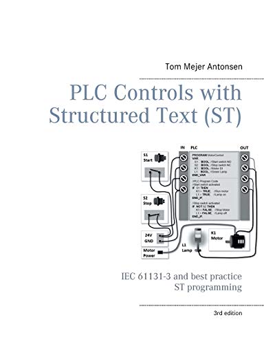 Plc Controls With Structured Text (St), V3 Monochrome: Iec 61131-3 And Best Practice St Programming