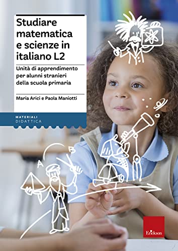 Studiare Matematica E Scienze In Italiano L2. Unità Di Apprendimento Per Alunni Stranieri Della Scuola Primaria