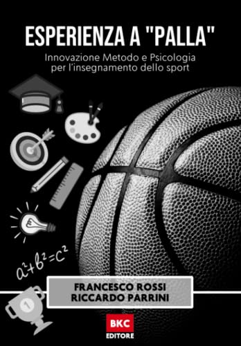 Esperienza A “Palla”: Innovazione Metodo E Psicologia Per L’Insegnamento Dello Sport