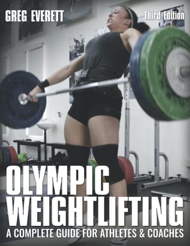 Olympic Weightlifting: A Complete Guide For Athletes & Coaches [Lingua Inglese]