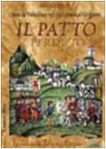Il Patto Perduto. Come La Valtellina Nel 1512 Si Unì Ai Grigioni. La Vera Storia Del Patto Di Teglio