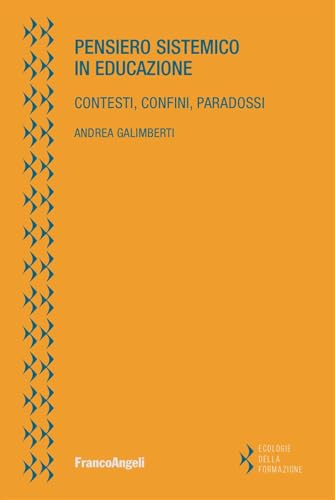 Pensiero Sistemico In Educazione. Contesti, Confini, Paradossi