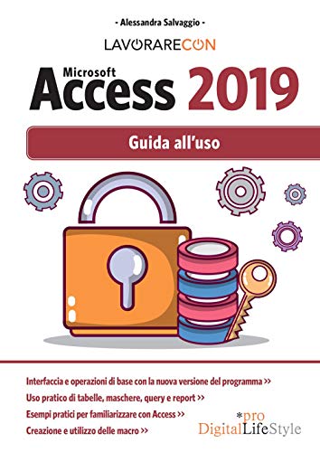 Lavorare Con Microsoft Access 2019. Guida All'Uso
