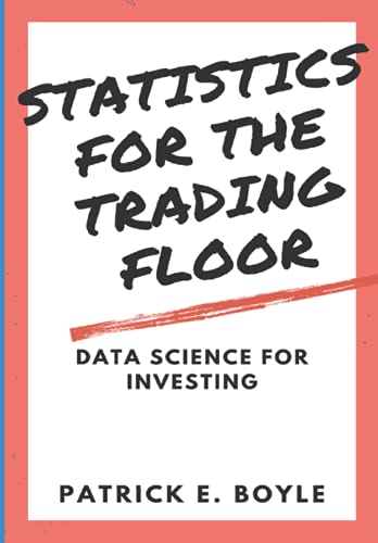 Statistics For The Trading Floor: Data Science For Investing