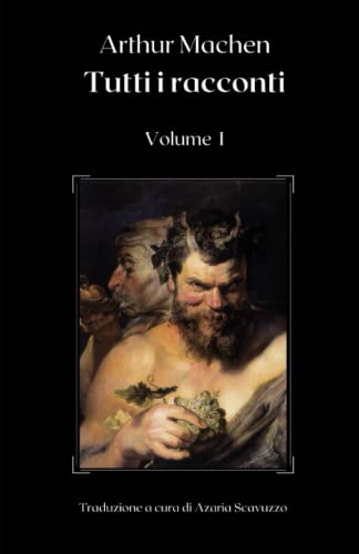 Arthur Machen: Tutti I Racconti (Volume I)
