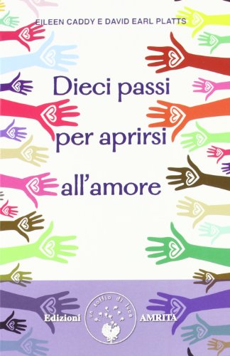 Dieci Passi Per Aprirsi All'Amore