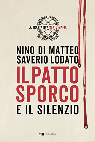 Il Patto Sporco. Il Processo Stato-Mafia Nel Racconto Di Un Suo Protagonista