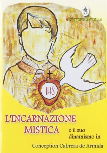 L'Incarnazione Mistica E Il Suo Dinamismo In Concepcion Cabrera De Armida