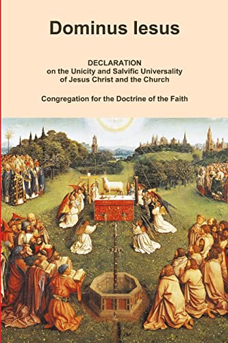 Dominus Iesus, Declaration On The Unicity And Salvific Universality Of Jesus Christ And The Church