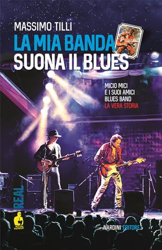 La Mia Banda Suona Il Blues. Micio Mici E I Suoi Amici Blues Band. La Vera Storia