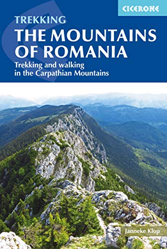 Trekking The Mountains Of Romania: Trekking And Walking In The Carpathian Mountains