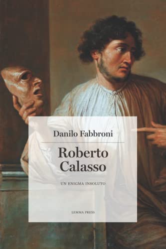 Roberto Calasso: Un Enigma Insoluto