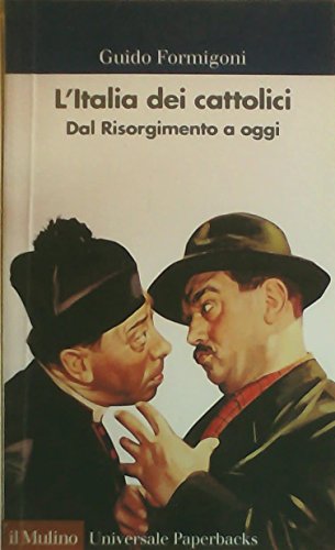 L'Italia Dei Cattolici. Dal Risorgimento A Oggi