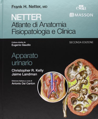 Netter. Atlante Di Anatomia Fisiopatologia E Clinica: Apparato Urinario