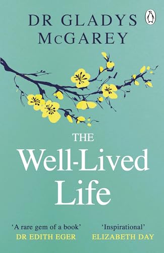 The Well-Lived Life: A 102-Year-Old Doctor'S Six Secrets To Health And Happiness At Every Age