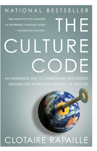 The Culture Code: An Ingenious Way To Understand Why People Around The World Live And Buy As They Do