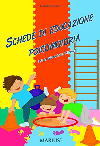 Schede Di Educazione Psicomotoria. Per La Scuola Dell'Infanzia