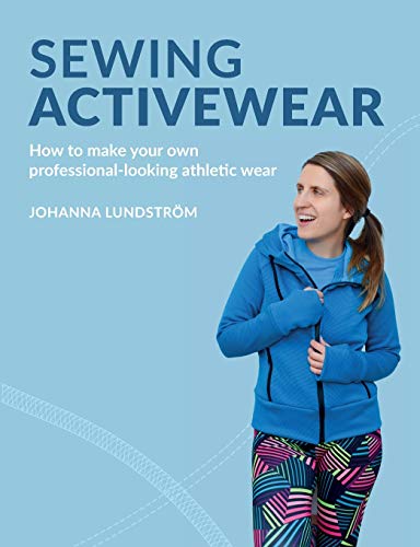 Sewing Activewear: How To Make Your Own Professional-Looking Athletic Wear