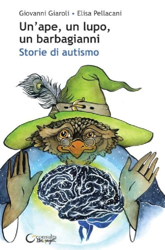 Un'Ape, Un Lupo, Un Barbagianni. Storie Di Autismo. Ediz. Illustrata