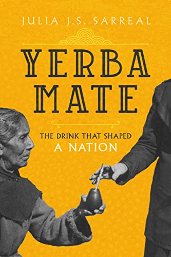 Yerba Mate: The Drink That Shaped A Nation: 79
