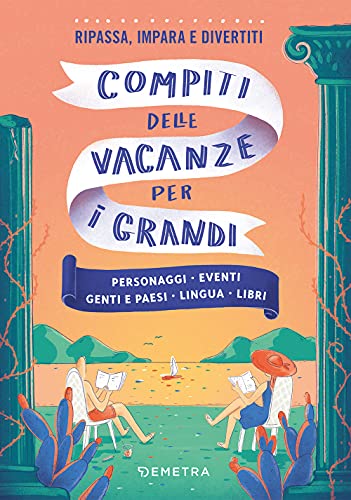 Compiti Delle Vacanze Per I Grandi: Personaggi - Eventi - Genti E Paesi - Lingua - Libri: Vol. 2