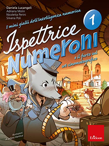 I Mini Gialli Dell'Intelligenza Numerica. Ispettrice Numeroni E Il Furto Sul Set Cinematografico (Vol. 1)